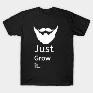 JUST GROW THE BEARD T-Shirt